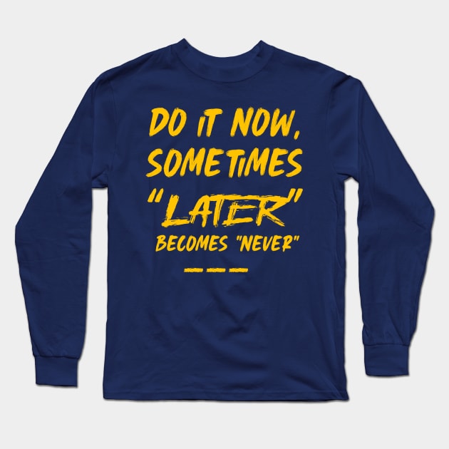 Now or Never Long Sleeve T-Shirt by DIGITAL MERCH CREATIONS